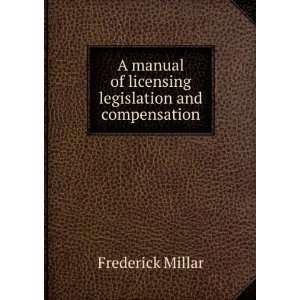   of licensing legislation and compensation Frederick Millar Books