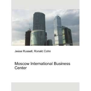  Moscow International Business Center Ronald Cohn Jesse 