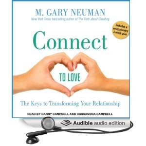 Connect to Love The Keys to Transforming Your Relationship 