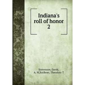  Indianas roll of honor. 2: David, A. M,Scribner, Theodore 