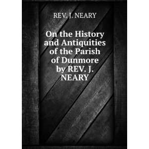   of the Parish of Dunmore by REV. J. NEARY REV. J. NEARY Books