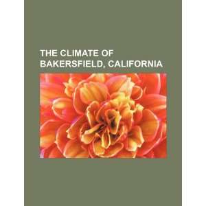  The climate of Bakersfield, California (9781234082079) U 