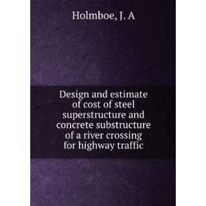   substructure of a river crossing for highway traffic: J. A Holmboe