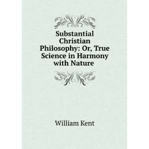  Substantial Christian Philosophy Or, True Science in 