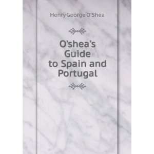   Guide to Spain and Portugal Henry George OShea  Books