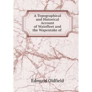   Account of Wainfleet and the Wapentake of . Edmund Oldfield Books