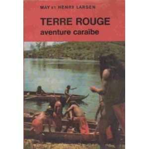  Terre rouge aventure caraibes: Larsen May Et Henry: Books