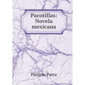  Pacotillas: Novela mexicana: Porfirio Parra: Books