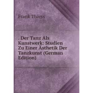   Kunstwerk Studien Zu Einer Ãsthetik Der Tanzkunst (German Edition
