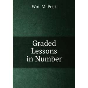  Graded Lessons in Number Wm. M. Peck Books