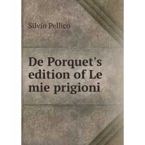    De Porquets edition of Le mie prigioni: Silvio Pellico: Books