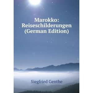   Marokko Reiseschilderungen (German Edition) Siegfried Genthe Books