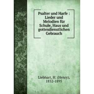   und gottesdienstlichen Gebrauch H. (Henry), 1832 1895 Liebhart Books