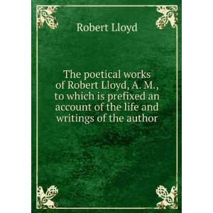   an account of the life and writings of the author: Robert Lloyd: Books