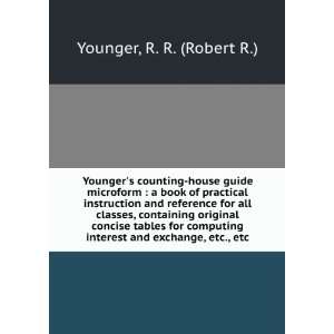   interest and exchange, etc., etc. R. R. (Robert R.) Younger Books