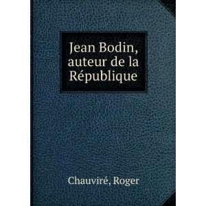  Jean Bodin, auteur de la RÃ©publique Roger ChauvirÃ© Books