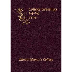  College Greetings. V4 V6 Illinois Womans College Books