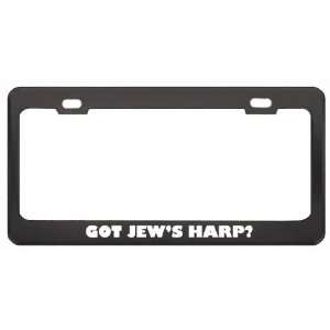 Got JewS Harp? Music Musical Instrument Black Metal License Plate 