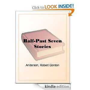 Half Past Seven Stories: Robert Gordon Anderson:  Kindle 