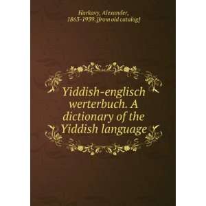  Yiddish englisch werterbuch. A dictionary of the Yiddish language 