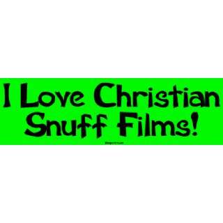  I Love Christian Snuff Films! Large Bumper Sticker 