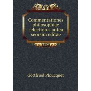   Selectiores Antea Seorsim Editae Gottfried Ploucquet Books