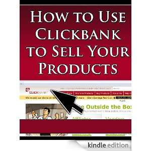 How to Use Clickbank to Sell Your Products Melissa Ingold   