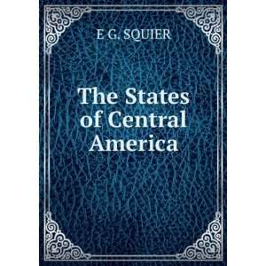  The States of Central America E G. SQUIER Books