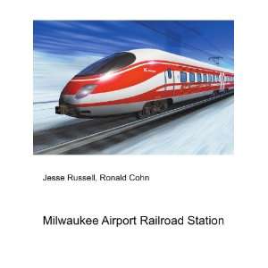  Milwaukee Airport Railroad Station Ronald Cohn Jesse Russell Books
