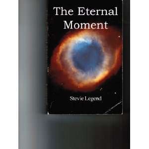  The Eternal Moment (9780962301889) Stevie Legend Books