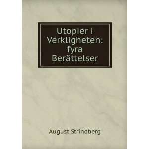   Utopier i Verkligheten fyra BerÃ¤ttelser August Strindberg Books