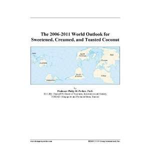  2011 World Outlook for Sweetened, Creamed, and Toasted Coconut: Books