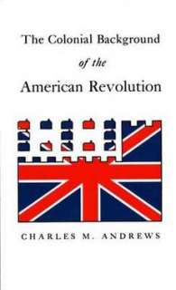   Revolution Four Essays in American Colonial History, Revised Edition