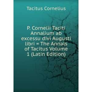   Annals of Tacitus Volume 1 (Latin Edition) Tacitus Cornelius Books