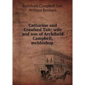   , Archbishop of Canterbury; a Memoir Archibald Campbell Tait Books