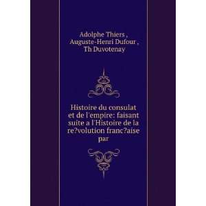   ?aise par: Auguste Henri Dufour , Th Duvotenay Adolphe Thiers : Books