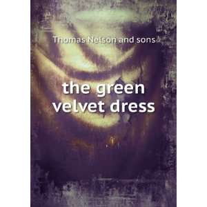  the green velvet dress Thomas Nelson and sons Books