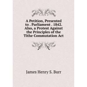   Principles of the Tithe Commutation Act James Henry S. Burr Books