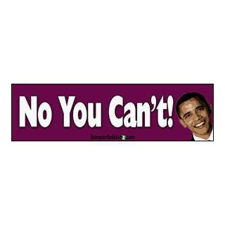  No You Cant   Anti Obama Stickers (Small 5 x 1.4 in 