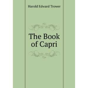  The Book of Capri Harold Edward Trower Books