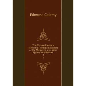   the Ministers, who Were Ejected Or Silenced . 2 Edmund Calamy Books