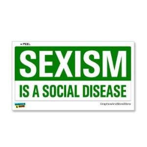  Sexism Is A Social Disease   Window Bumper Sticker 