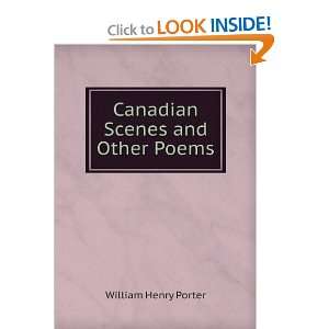    Canadian Scenes and Other Poems William Henry Porter Books