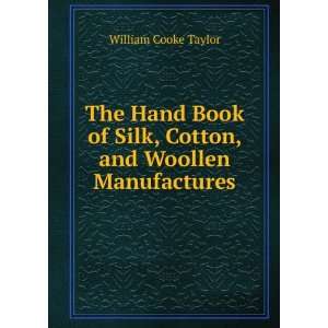   Book of Silk, Cotton, and Woollen Manufactures William Cooke Taylor