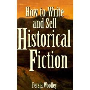   Write and Sell Historical Fiction [Hardcover] Persia Woolley Books