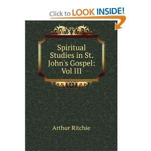  Spiritual Studies in St. Johns Gospel: Vol III: Arthur 
