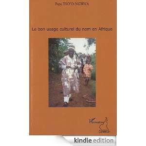 Bon Usage Culturel du Nom en Afrique (French Edition) Papa Tsoo Ngwa 