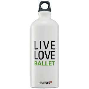 Live Love Ballet Dance Sigg Water Bottle 1.0L by CafePress:  