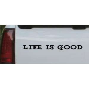 Life Is Good Car Window Wall Laptop Decal Sticker    Black 