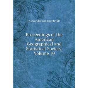   and Statistical Society, Volume 10 Alexander von Humboldt Books
